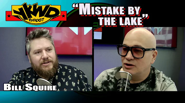 BIll Squire | Mistake By The Lake YKWD #461