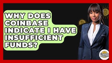 Why Does Coinbase Indicate I Have Insufficient Funds? - CryptoBasics360.com