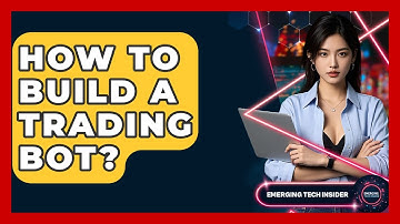 How To Build A Trading Bot? - Emerging Tech Insider