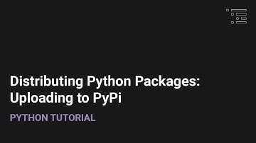 Distributing Python Packages: Uploading to PyPi