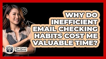 Why Do Inefficient Email Checking Habits Cost Me Valuable Time? - TheEmailToolbox.com