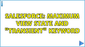 Salesforce: Maximum view state and "transient" keyword (4 Solutions!!)