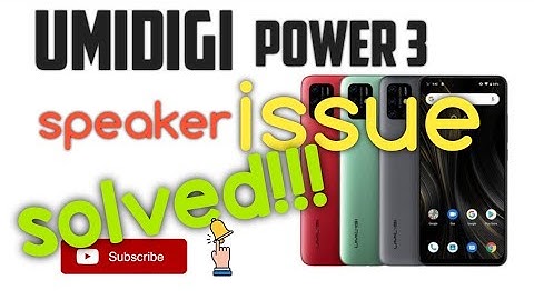 Umidigi Power 3 speaker/sound fix