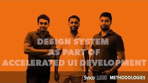 Design System as part of Accelerated UI Development | Sysco LABS Methodologies