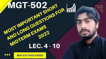 Mgt-502 Most imp. short and long questions 2022 lec. 4 to 10