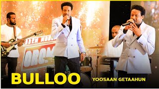 Yosan Getahun - Bulloo New Oromo Music 2023 -bulloo music | bulo-waan aja'ibaa