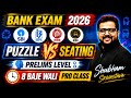 Bank Exams 2026 Reasoning | Puzzle VS Seating Arrangement | Prelims Level Questions | Shubham Sir