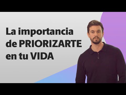 Video: Cómo Priorizar Tu Vida