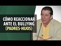 Cómo reaccionar ante el bullying