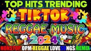 2024 REGGAE REMIX [ NONSTOP TREND ] Best 100 Reggae OPM,English Songs Collection - Dj Mhark (vol.53)