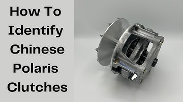 How To Identify Chinese Polaris Clutches