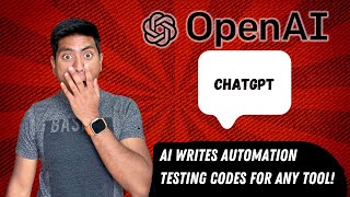 AI writes automation test code for any tool  OpenAI's ChatGPT
