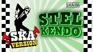 SKA 86 - STEL KENDO (SKA Reggae Version)