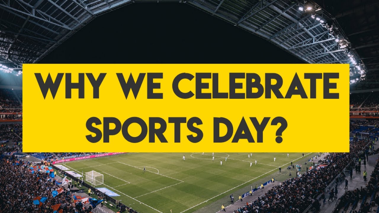 Why we celebrate Sports day?