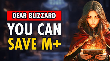 To Blizzard: This is EXACTLY How To Fix M+