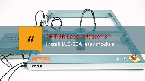 Ortur Laser Master 3-Installation of LU3-20A Laser Module with OUC