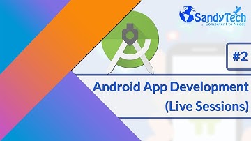 02 — Android App Development (Live Session) in HINDI — #SandyTech