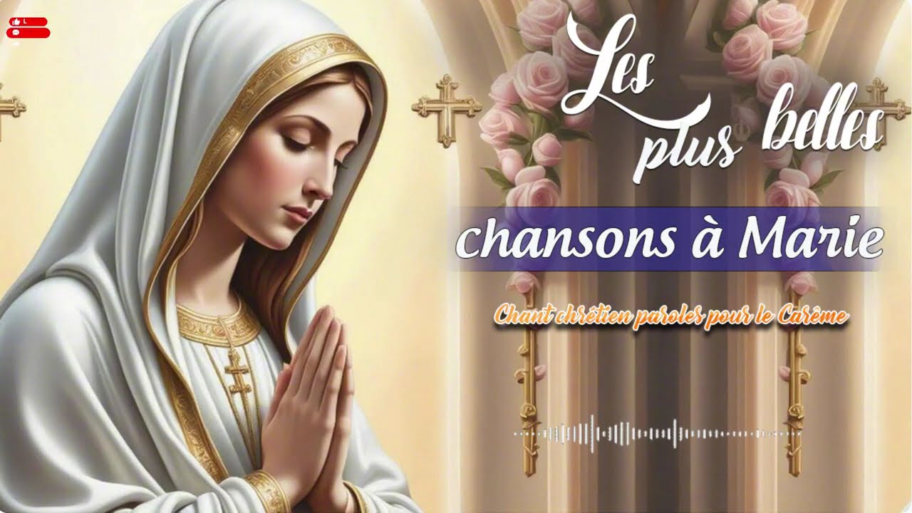 LES 15 PLUS BELLES CHANTS À MARIE