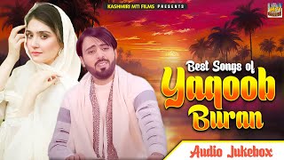 Nonstop Songs Of Yaqoob Buran || Kashmiri Song || Jukebox || @KashmiriMtiFilms