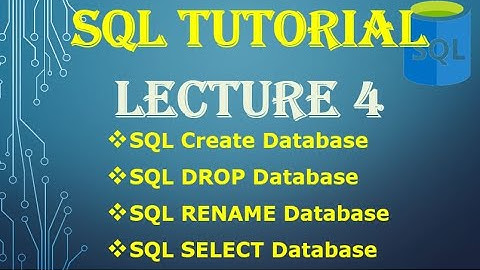 SQL Create Database | DROP Database | RENAME Database | SELECT Database part 04