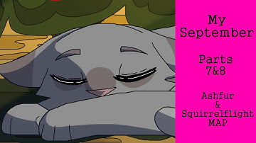 My September Squirrelflight & Ashfur AU MAP - Parts 7 & 8