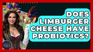 Does Limburger Cheese Have Probiotics? - Exploring The Benelux