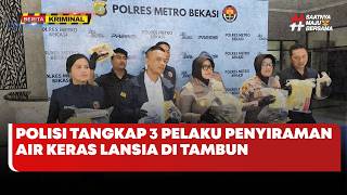 🔴 LIVE | Polisi Tangkap 3 Pelaku Penyiraman Air Keras Lansia di Tambun - Berita Kriminal