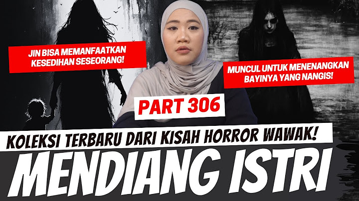 MENDIANG ISTRI - KHW PART 306