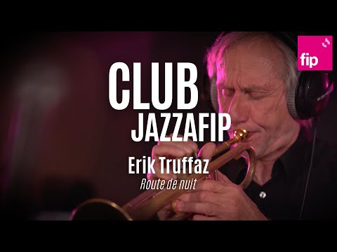 Club Jazzafip : Erik Truffaz « Route de nuit »