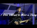 I dont want to miss a thing  aerosmith cover by marco kappel