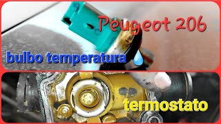 como sacar termostato y bulbo de temperatura de Peugeot 206