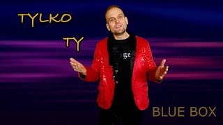 BLUE BOX - Tylko Ty (z rep. DOMINO) Disco Polo 2025