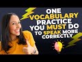 ONE Vocabulary Practice You Must Do To Speak More Correctly