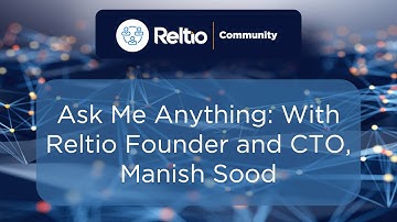 Ask Me Anything: With Reltio Founder and CTO, Manish Sood