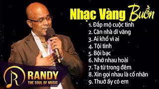 Đắp Mộ Cuộc Tình  Lk Nhạc Vàng Hải Ngoại Buồn Hay Nhất  Randy Nhạc Vàng