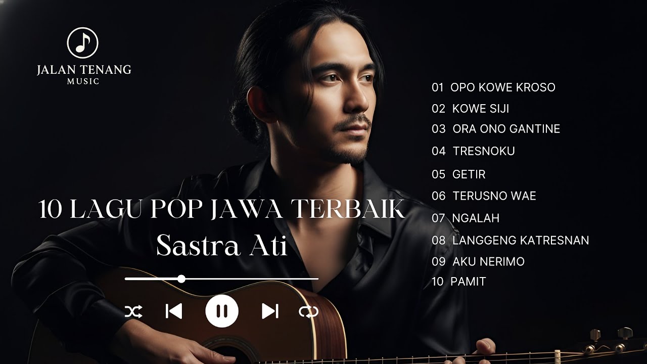SASTRA ATI - 10 LAGU POP JAWA TERBAIK (TENTANG TRESNO LAN LORO)