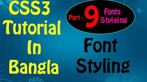 CSS3 Tutorial in Bangla - Part 9 - CSS Font Styling