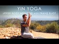 FULL Yin Yoga "Upper Body Medicine" (30min.) with Travis Eliot