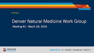 Denver Natural Medicine Work Group meeting No. 1: March 28, 2024