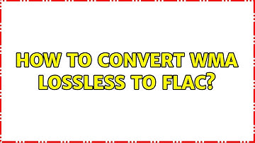 How to convert WMA lossless to FLAC? (2 Solutions!!)
