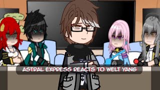 || Astral Express Crew reacts to Welt Yang || HSR || Gacha Club