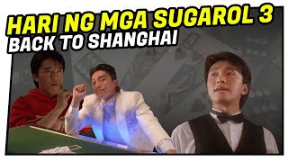 Hari ng mga Sugarol III - Back to Shanghai (Tagalog Dubbed) ᴴᴰ┃Movie 2022 #002