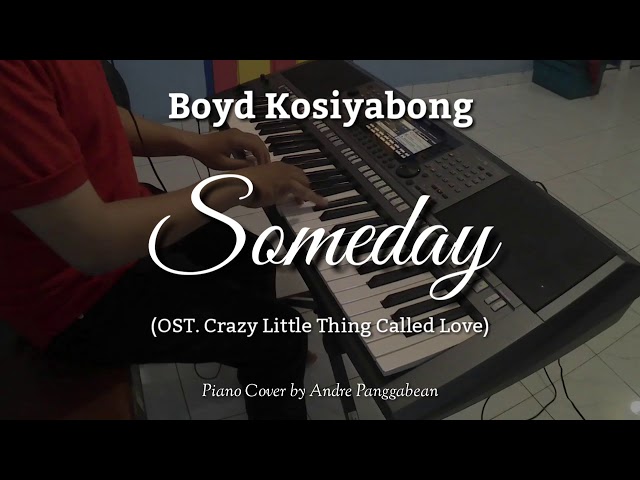 Someday (OST. Crazy Little Thing Called Love) - Boyd Kosiyabong | Piano Cover by Andre Panggabean class=