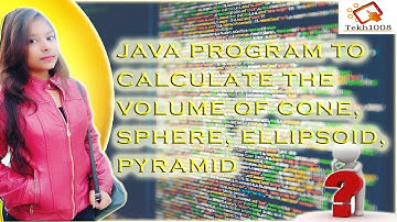 6) Java program to calculate the volume of the cone, sphere, ellipsoid, pyramid |Tekh1008