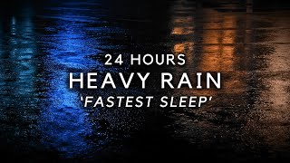 Heavy Rain for FASTEST Sleep - 24 Hours of Hard Rain to Block Noise &amp; Sleep DEEP