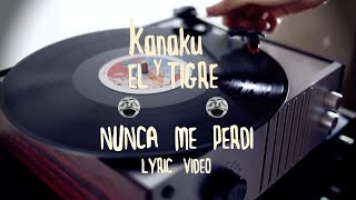 Video thumbnail of "Kanaku y El Tigre - 'Nunca Me Perdí'  (Lyric Video)"