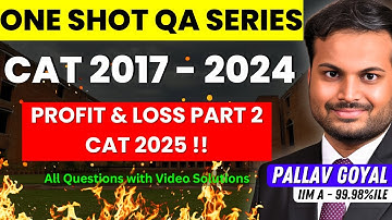 COMPLETE PROFIT & LOSS PART 2 in ONE SHOT | CAT Quant 2017–2024 Solved - Pallav Goyal