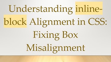 Understanding inline-block Alignment in CSS: Fixing Box Misalignment
