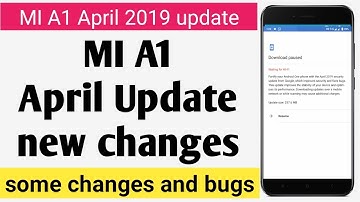 Mi A1 April update new changes and bugs | Mi A1 April 2019 update