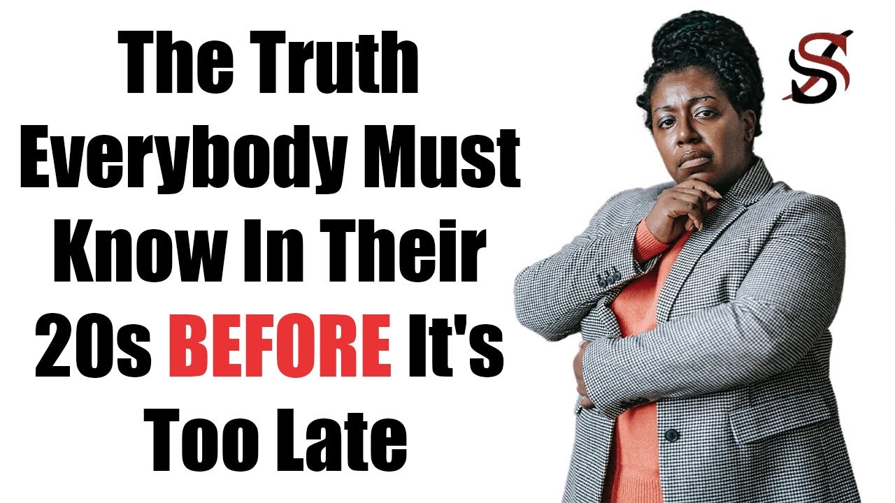 The Truth Everybody Must Know in Their 20s BEFORE it's too Late YouTube
